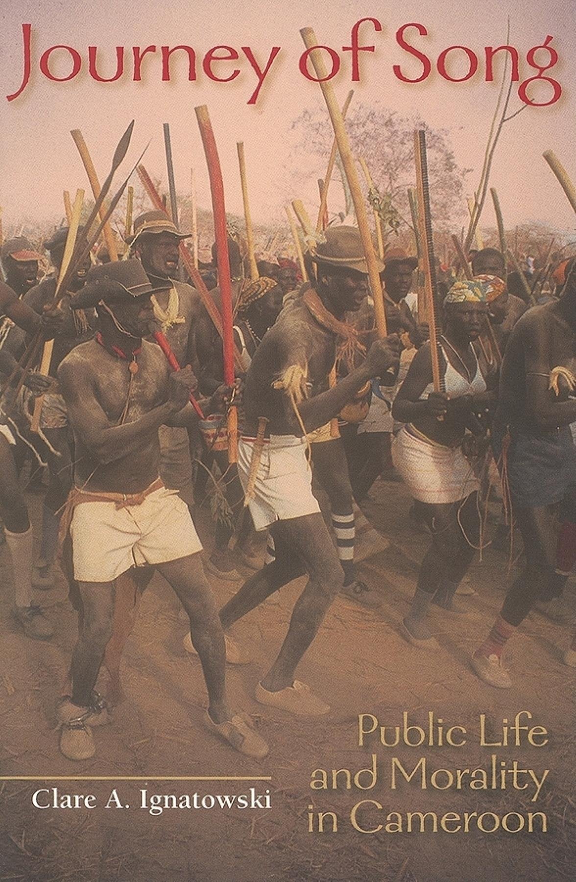 Journey of Song: Public Life and Morality in Cameroon (African Expressive Cultures),Used