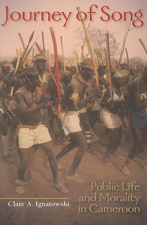 Journey of Song: Public Life and Morality in Cameroon (African Expressive Cultures),Used