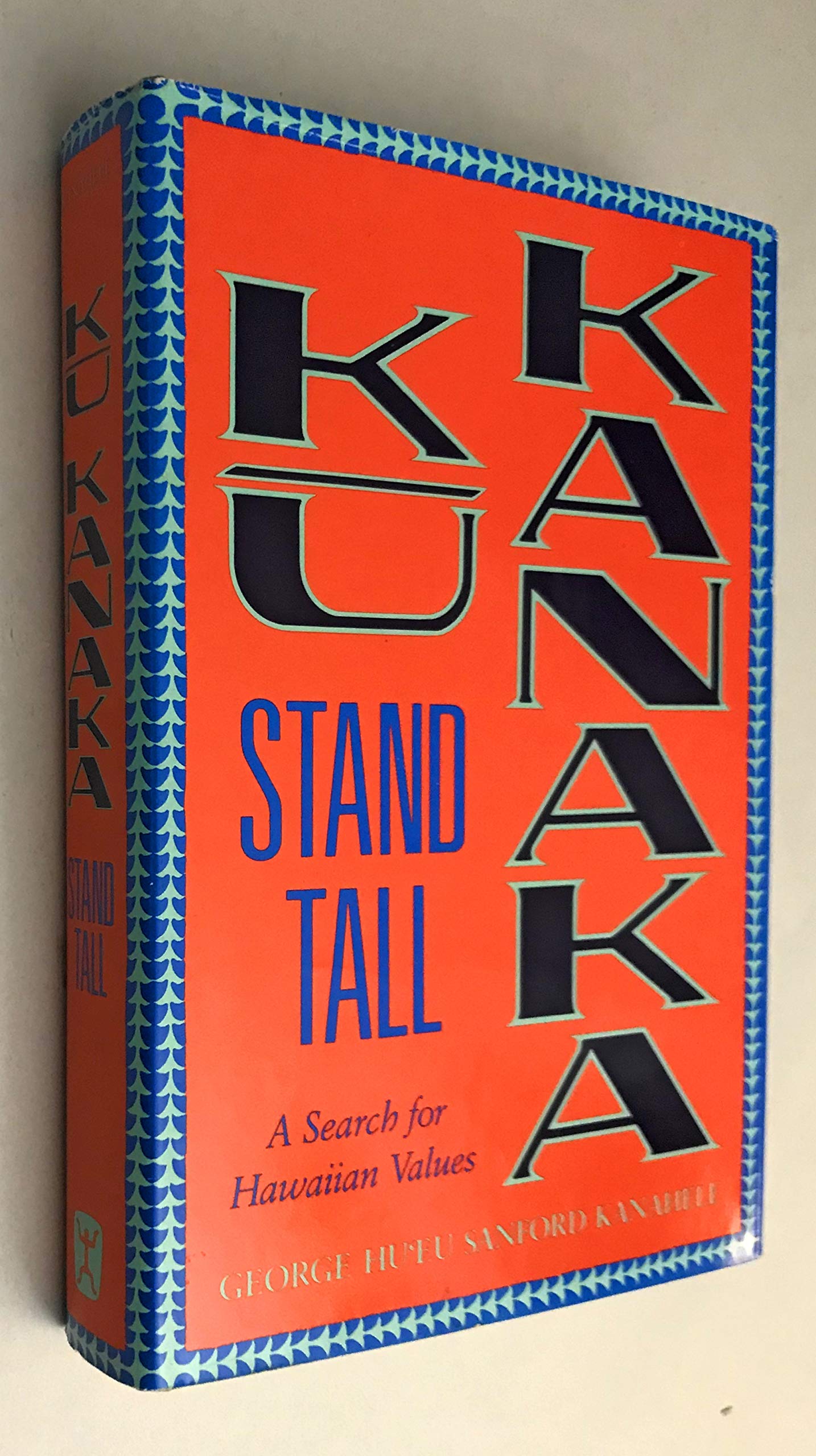 Ku kanaka, stand tall: A search for Hawaiian values (A Kolowalu book),Used