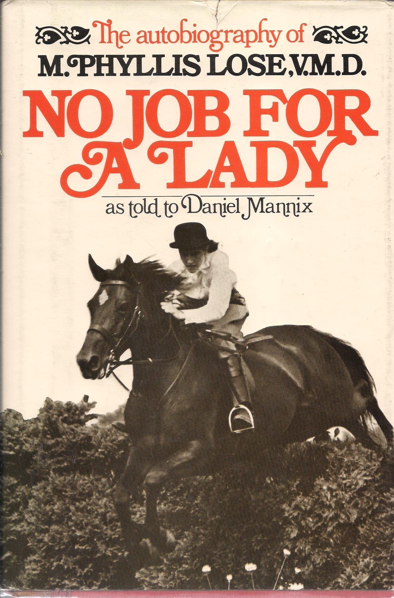 No Job For A Lady: The Autobiography Of M. Phyllis Lose, V. M. D,New