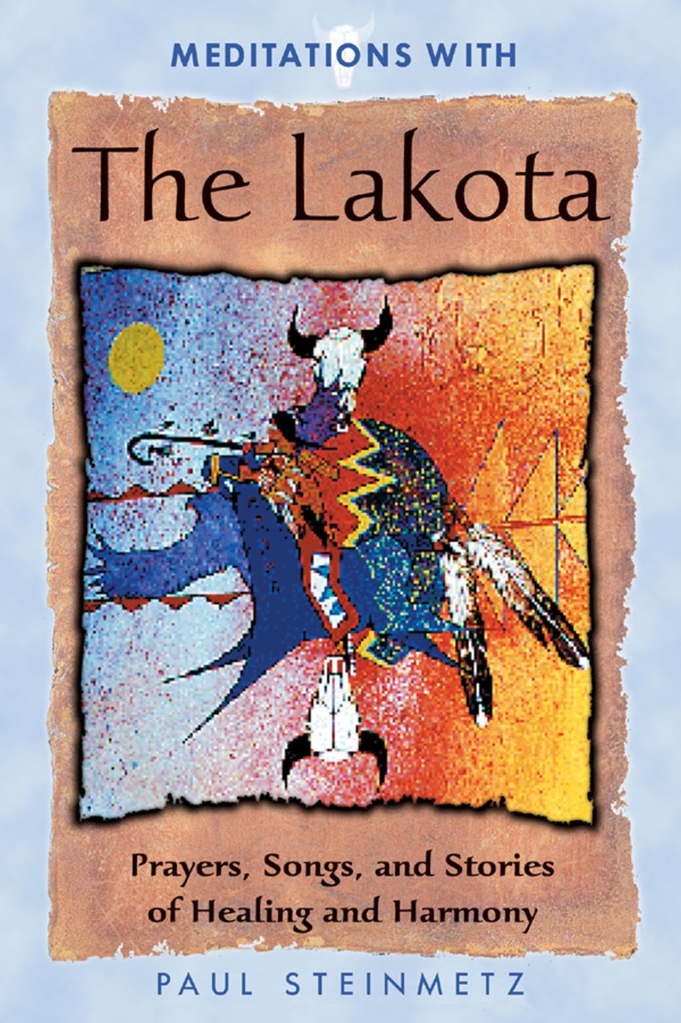 Meditations with the Lakota: Prayers, Songs, and Stories of Healing and Harmony,Used