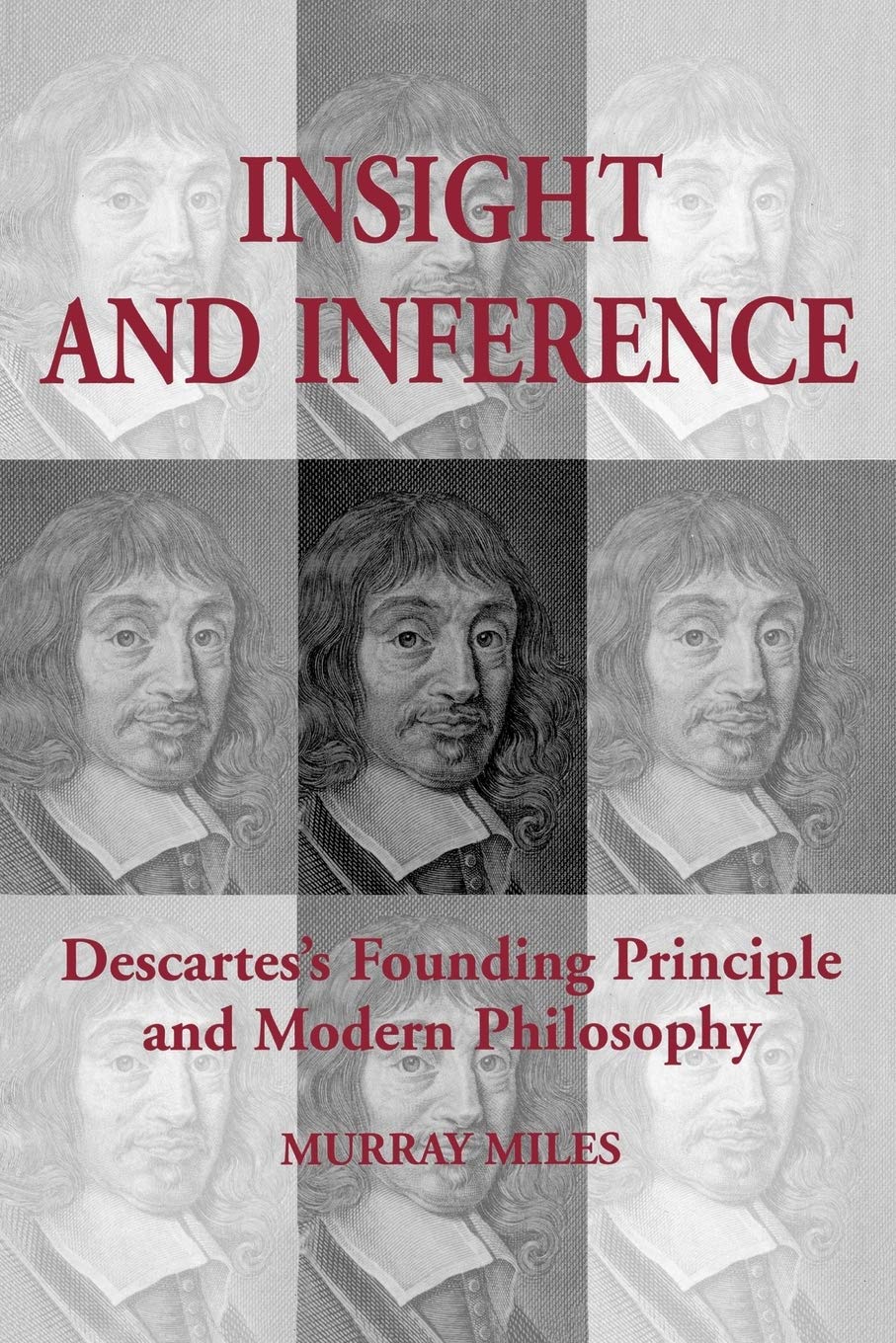 Insight And Inference: Descartes'S Founding Principle And Modern Philosophy (Toronto Studies In Philosophy),Used