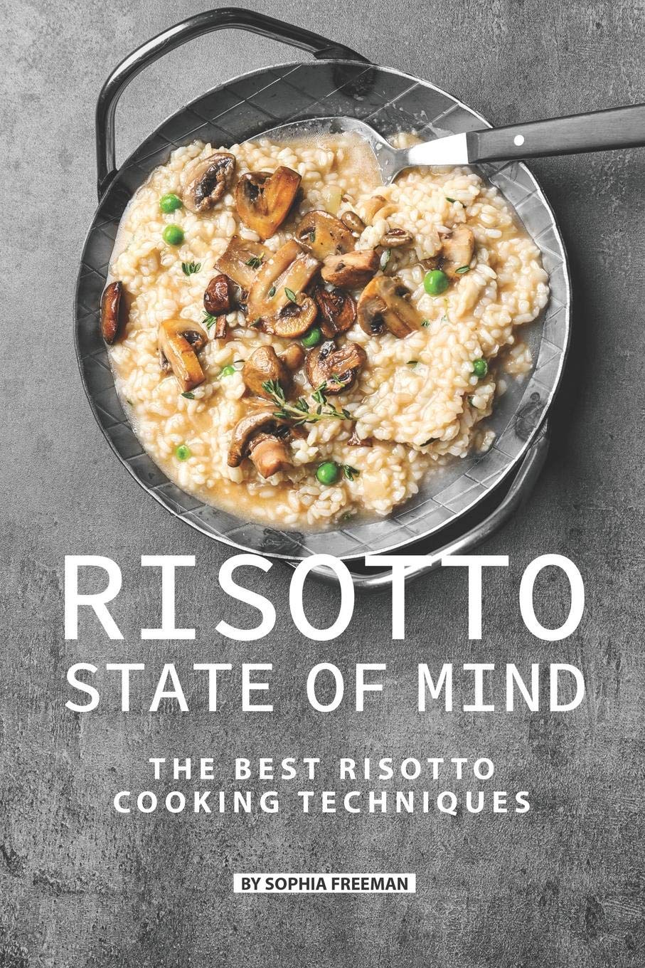 Risotto State of Mind: The Best Risotto Cooking Techniques,Used