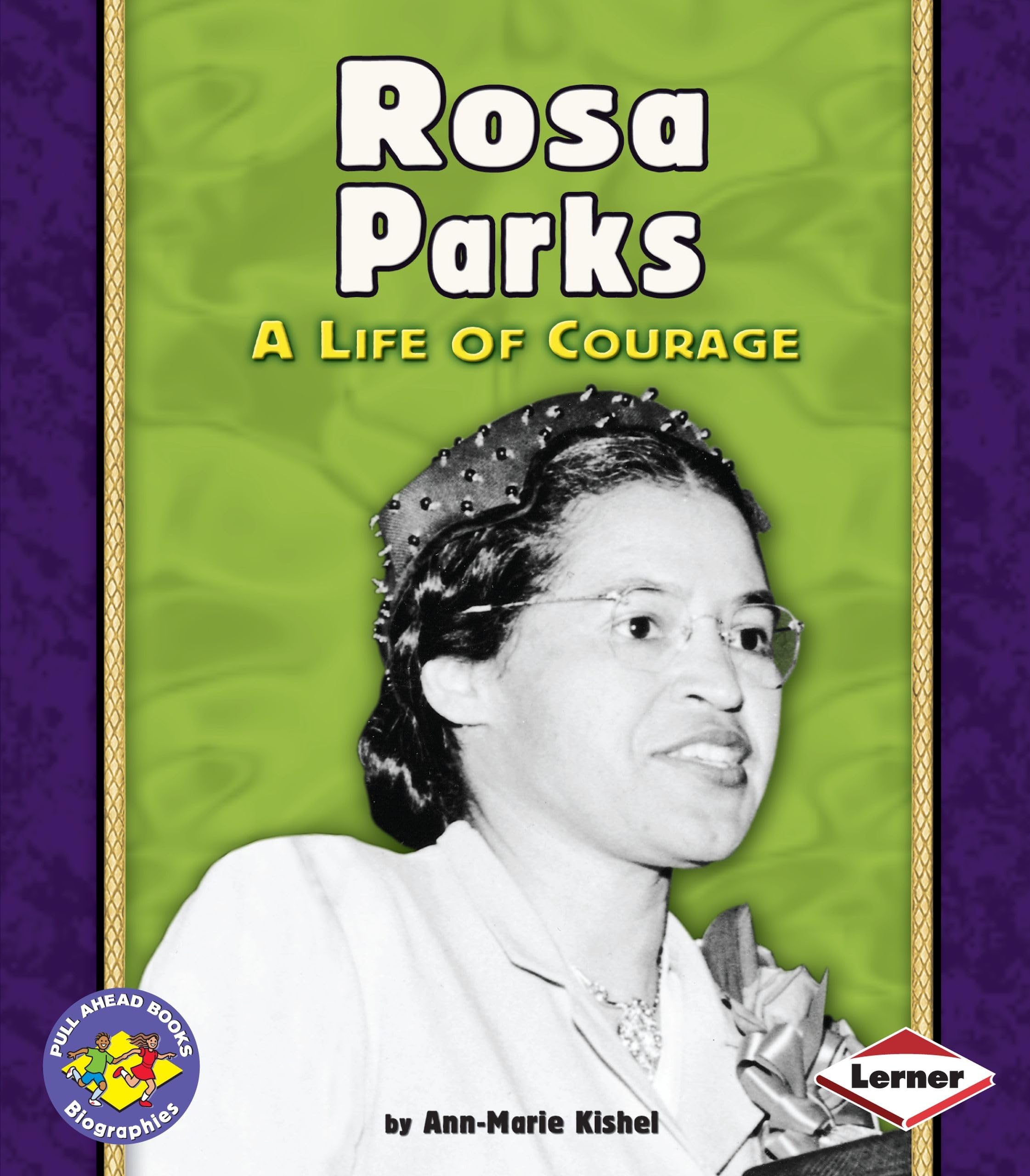 Rosa Parks: A Life Of Courage (Pull Ahead Books  Biographies),New