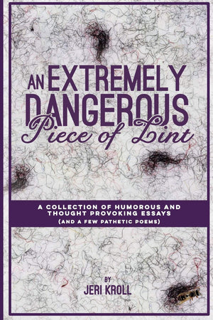 An Extremely Dangerous Piece of Lint: A Collection of Humorous and Thought Provoking Essays (And a Few Pathetic Poems),Used