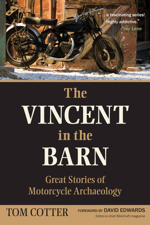 The Vincent in the Barn: Great Stories of Motorcycle Archaeology,New