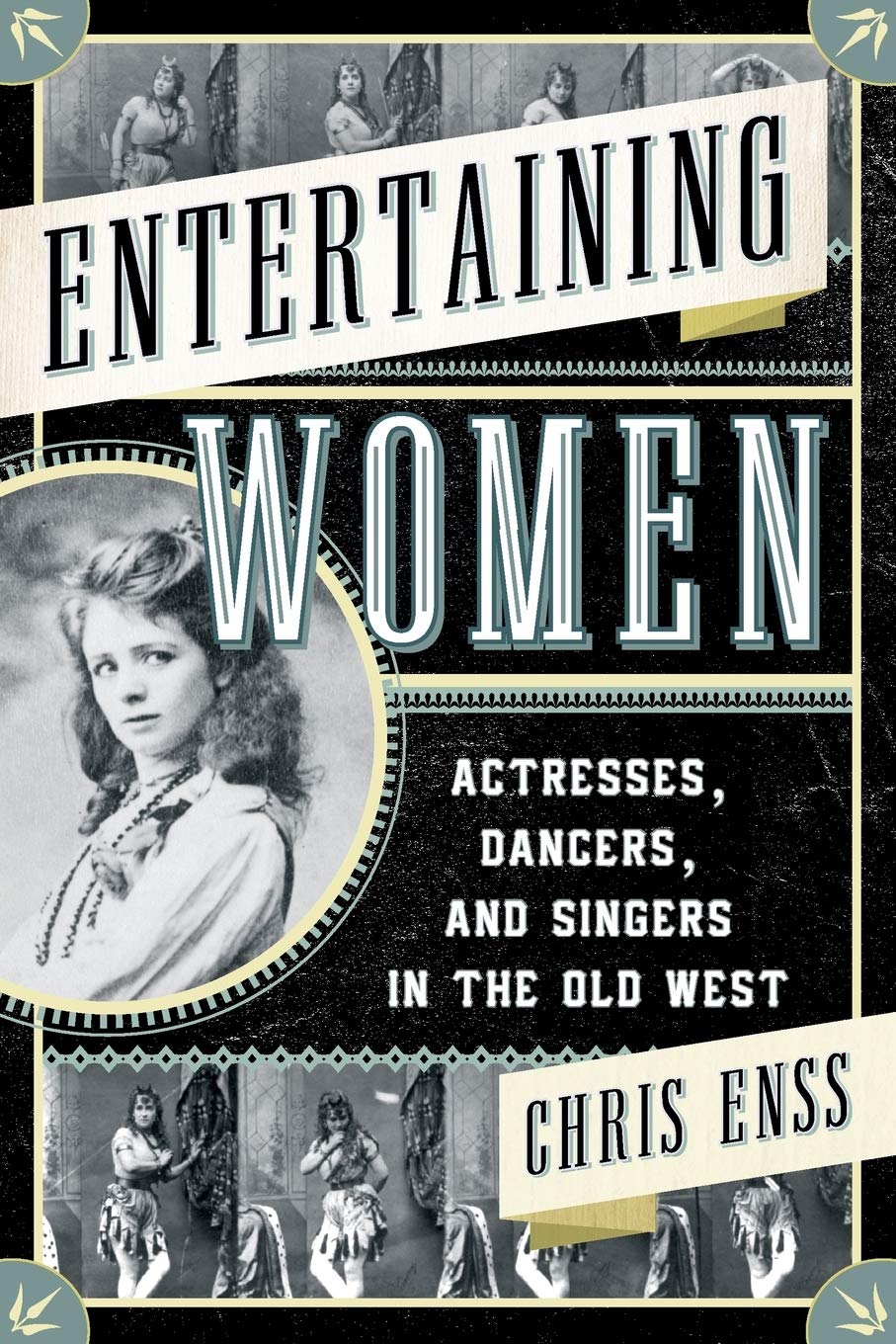 Entertaining Women: Actresses, Dancers, and Singers in the Old West,Used