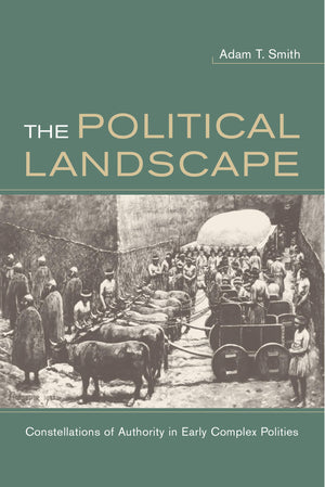 The Political Landscape: Constellations of Authority in Early Complex Polities,Used