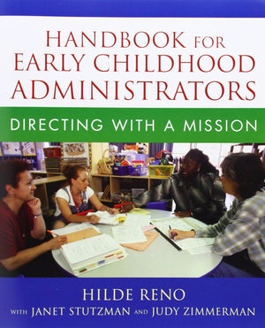 Handbook For Early Childhood Administrators: Directing With A Mission