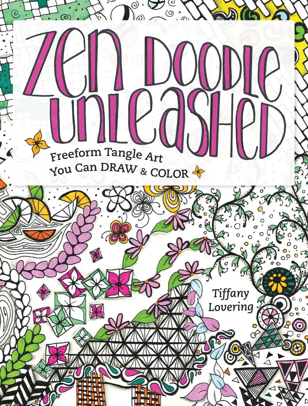 Zen Doodle Unleashed: Freeform Tangle Art You Can Draw and Color,Used