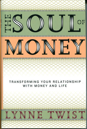 The Soul Of Money: Transforming Your Relationship With Money And Life-new