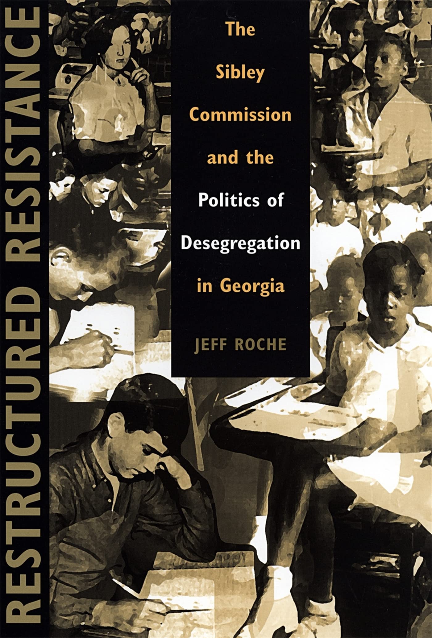 Restructured Resistance: The Sibley Commission And The Politics Of Desegregation In Georgia,Used