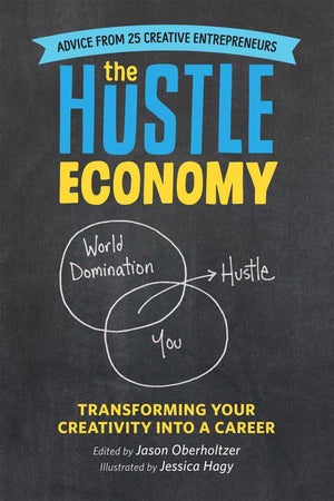 The Hustle Economy: Transforming Your Creativity Into A Career
