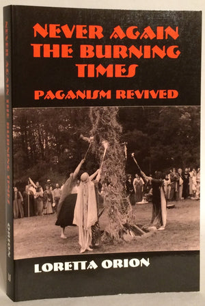 Never Again the Burning Times: Paganism Revived,Used