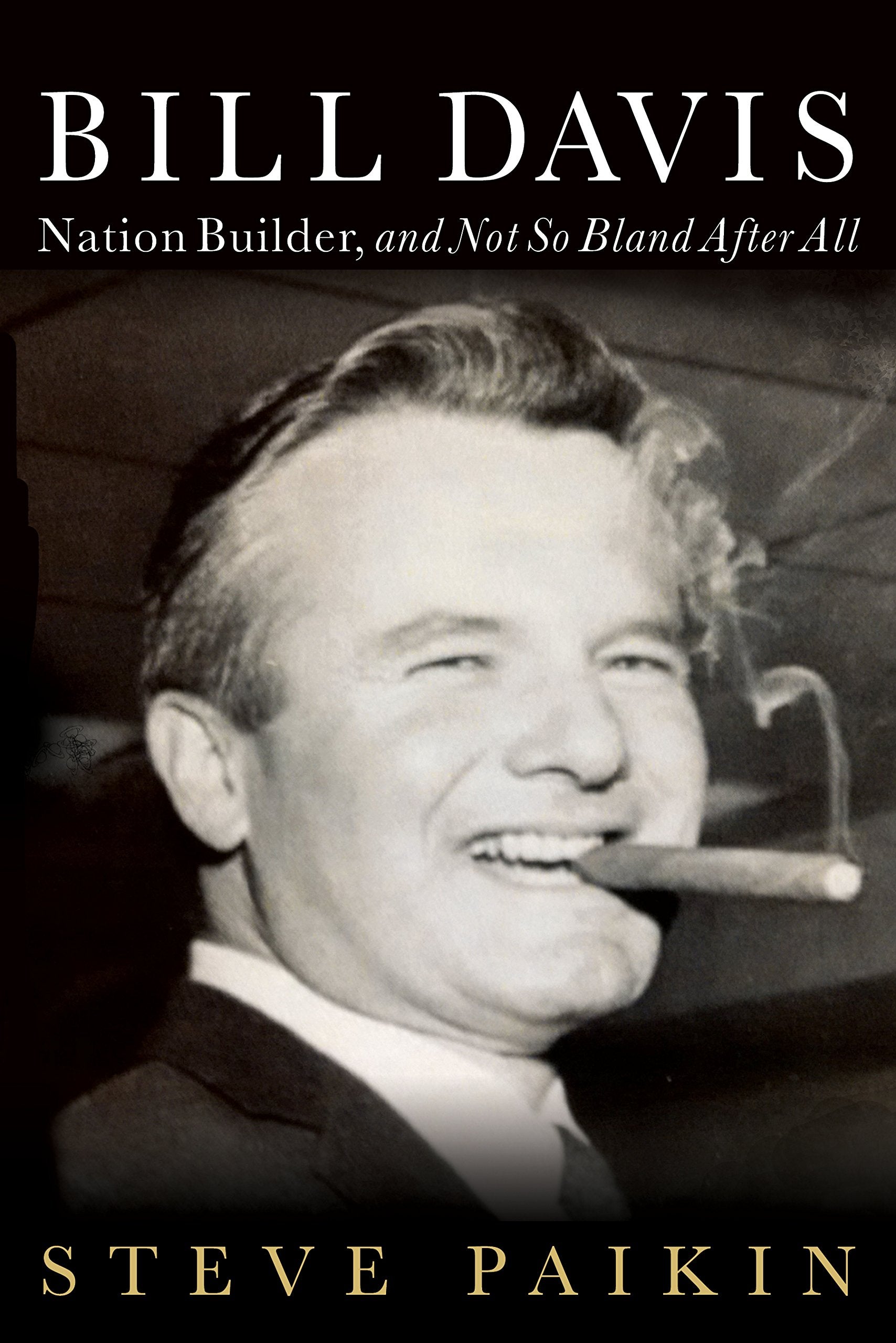 Bill Davis: Nation Builder, and Not So Bland After All,Used
