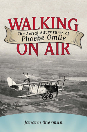 Walking on Air: The Aerial Adventures of Phoebe Omlie (Willie Morris Books in Memoir and Biography),Used