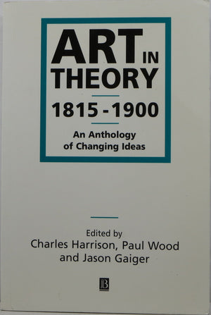 Art In Theory: 18151900 An Anthology Of Changing Ideas,New