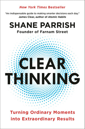 Clear Thinking: Turning Ordinary Moments Into Extraordinary Results,Used