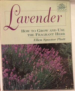 Lavender: How to Grow and Use the Fragrant Herb,Used