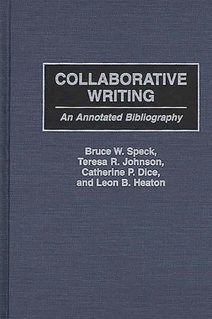 Collaborative Writing: An Annotated Bibliography (Bibliographies and Indexes in Education),Used