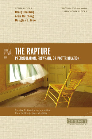 Three Views On The Rapture: Pretribulation, Prewrath, Or Posttribulation (Counterpoints: Bible And Theology),New