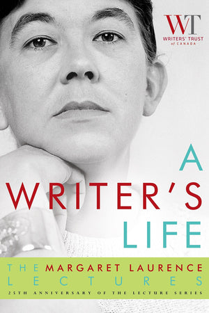 A Writer'S Life: The Margaret Laurence Lectures,New