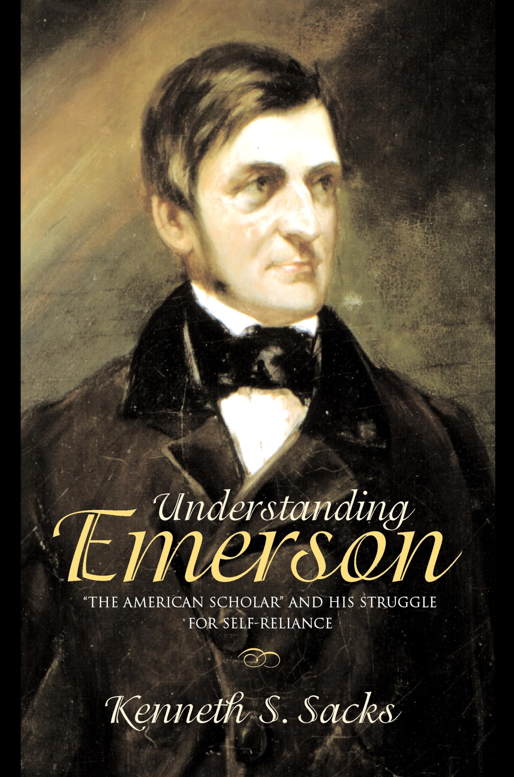 Understanding Emerson: 'The American Scholar' and His Struggle for SelfReliance,New