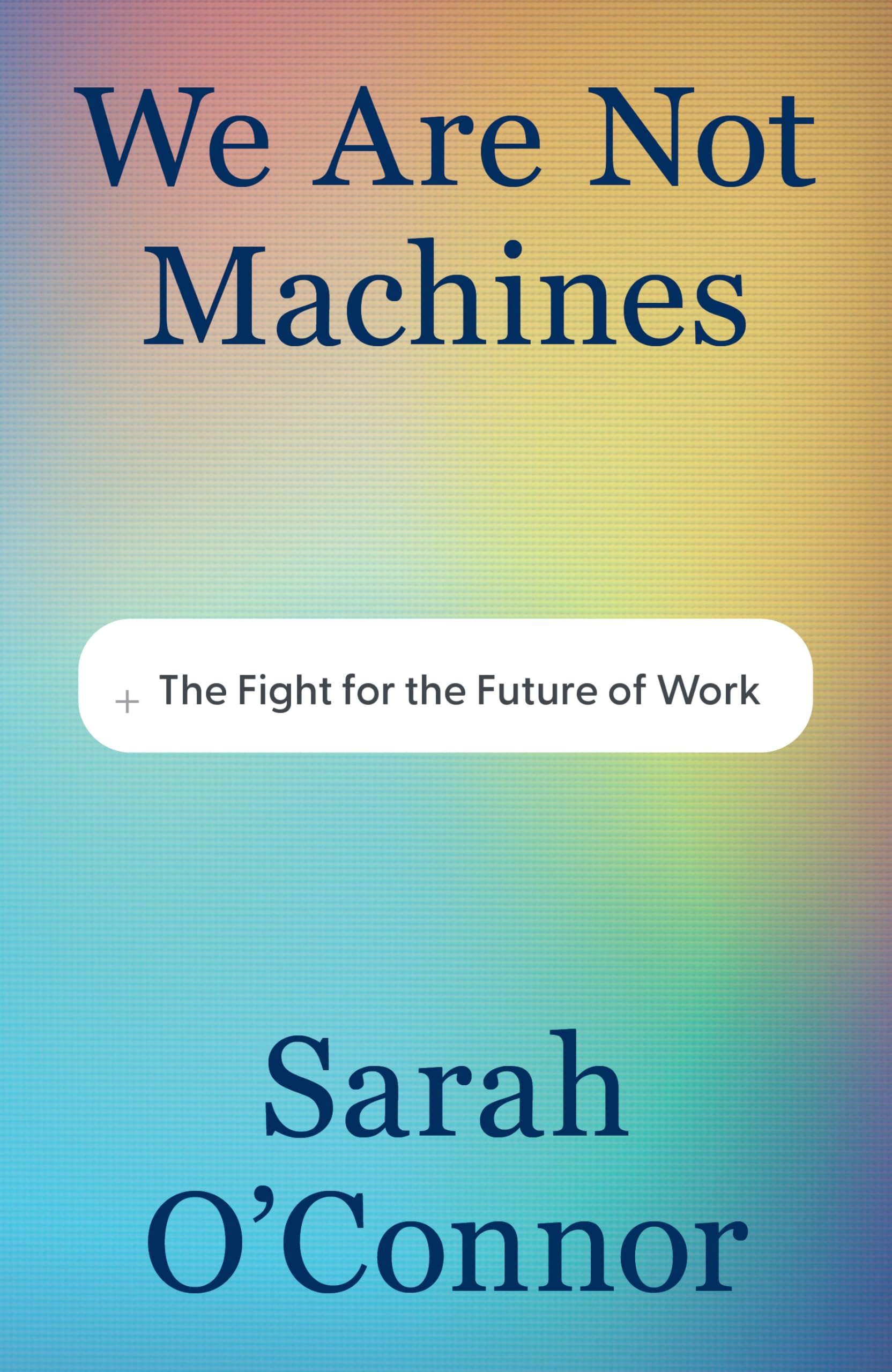 We Are Not Machines: The Fight For The Future Of Work