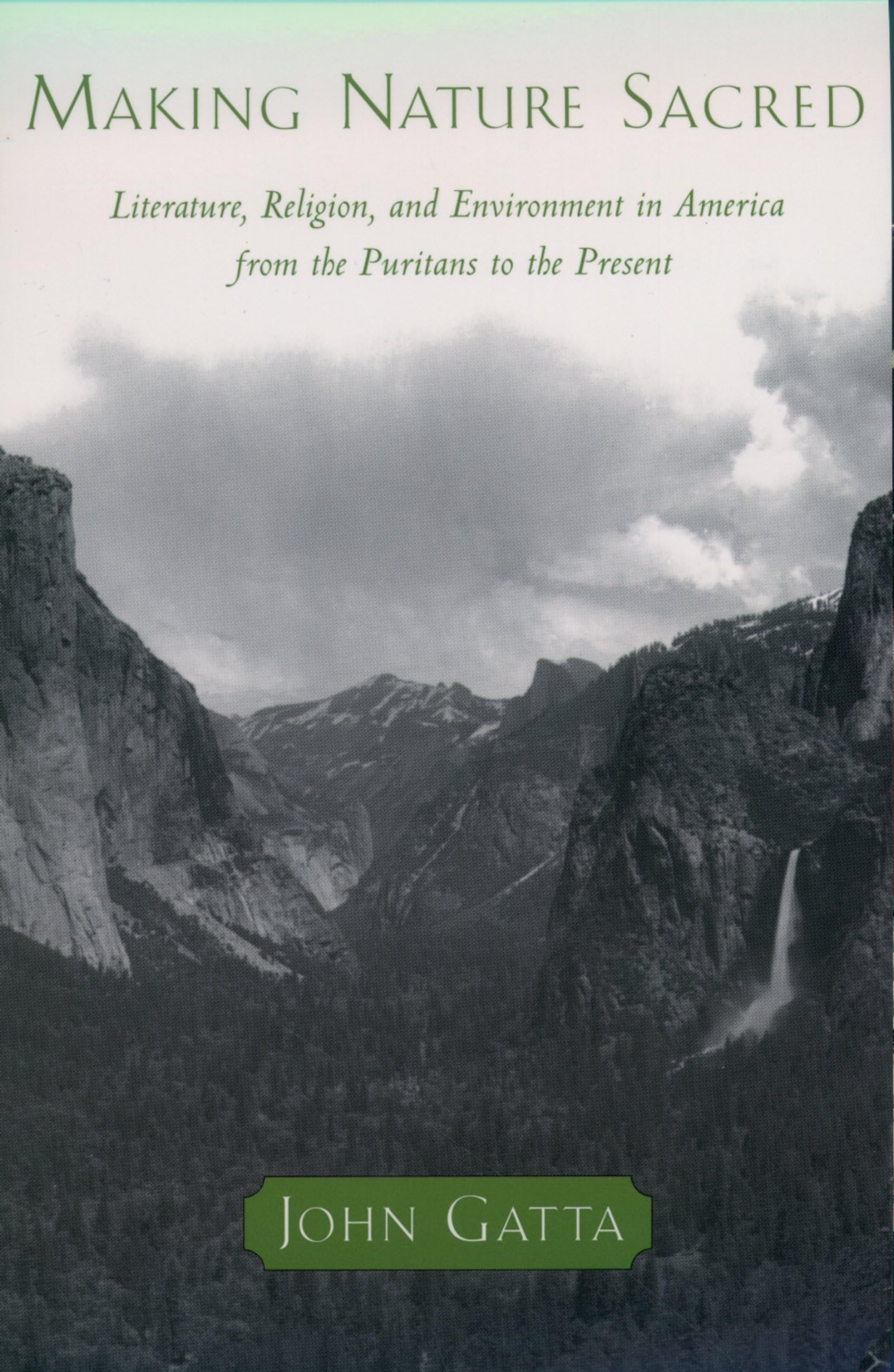 Making Nature Sacred: Literature, Religion, And Environment In America From The Puritans To The Present,Used