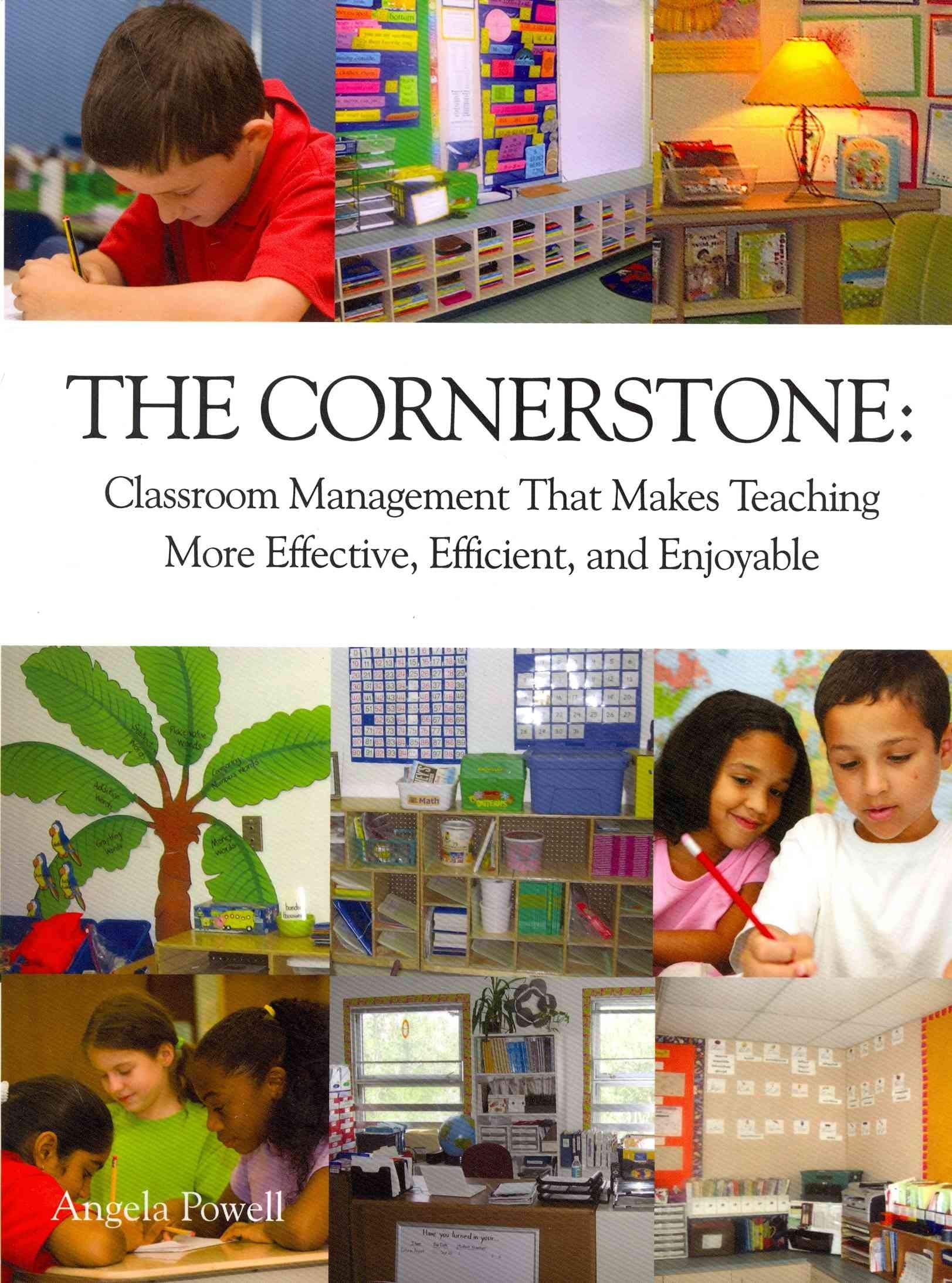 The Cornerstone: Classroom Management That Makes Teaching More Effective, Efficient, and Enjoyable-Used Condition