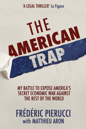 The American Trap: My battle to expose America's secret economic war against the rest of the world,Used