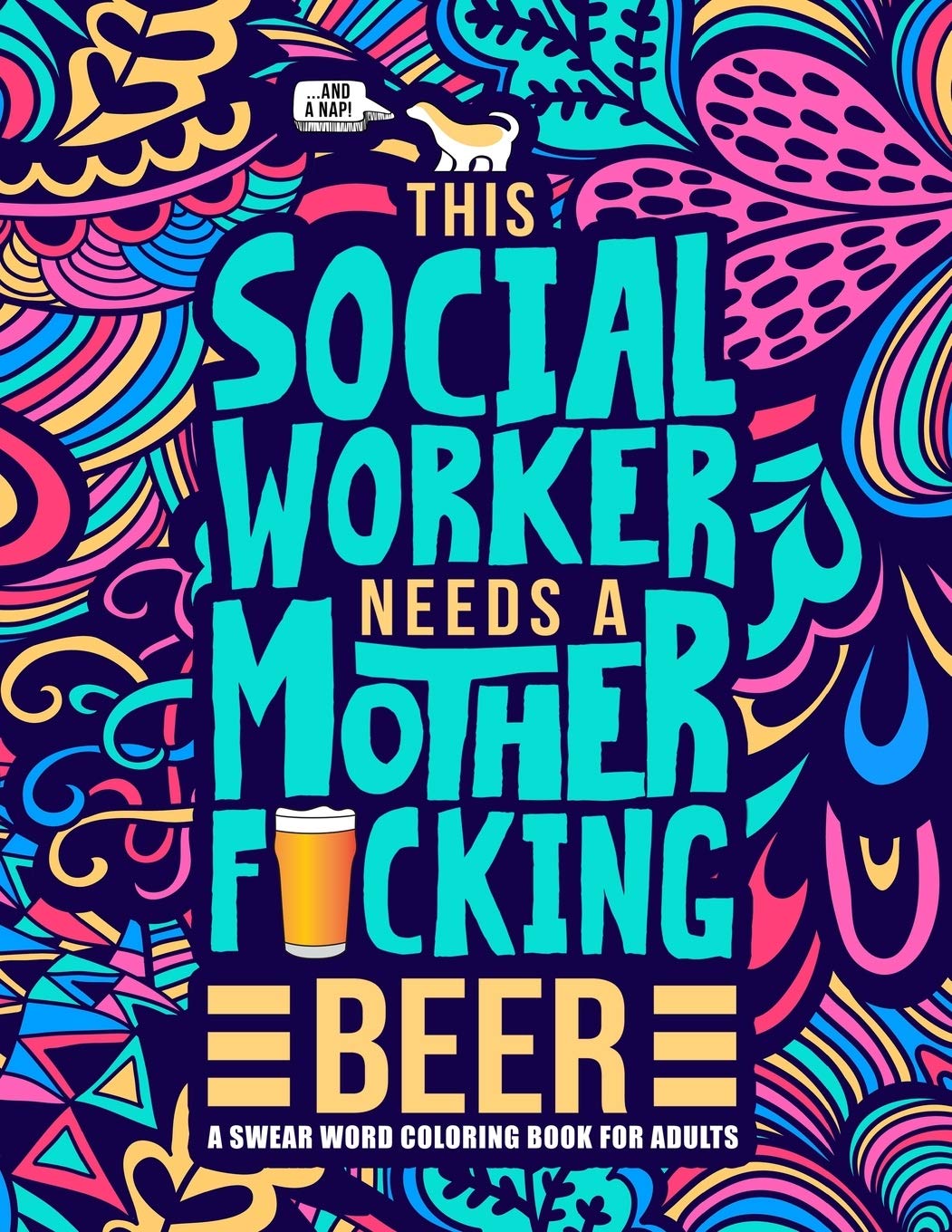This Social Worker Needs A Mother F*Cking Beer: A Swear Word Coloring Book For Adults,New