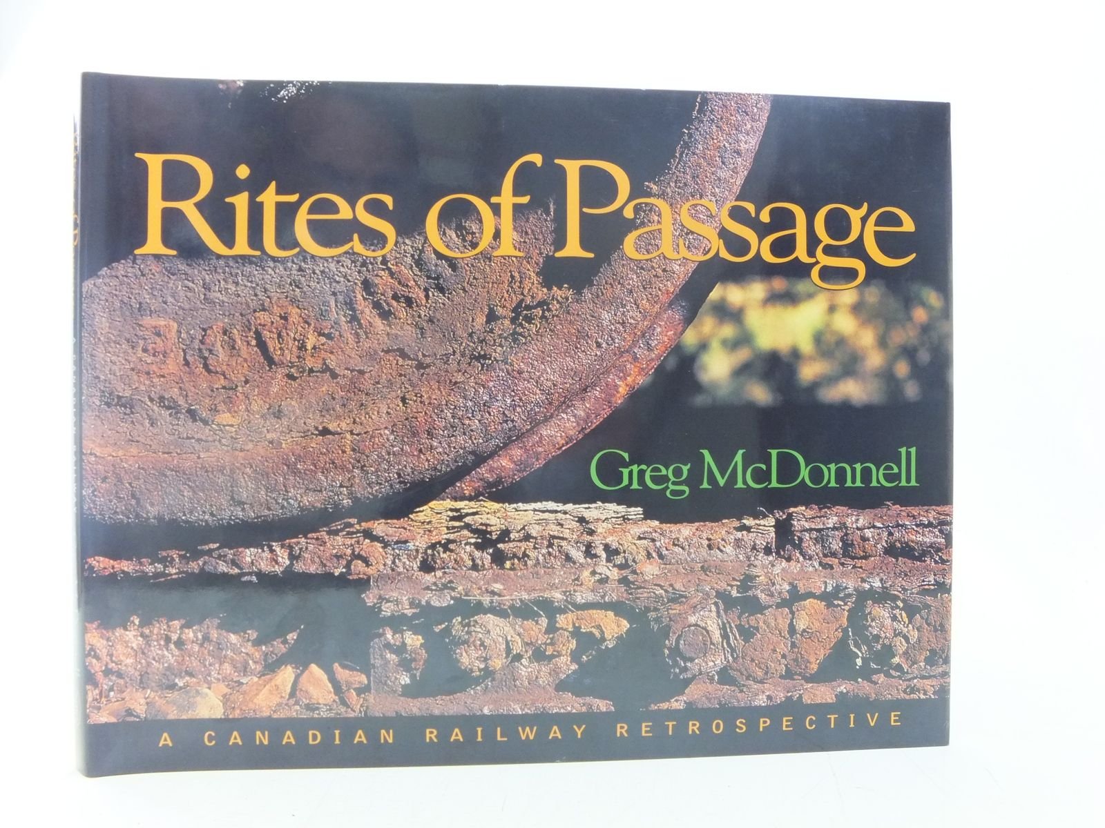 Rites of Passage: A Canadian Railway Retrospective,Used