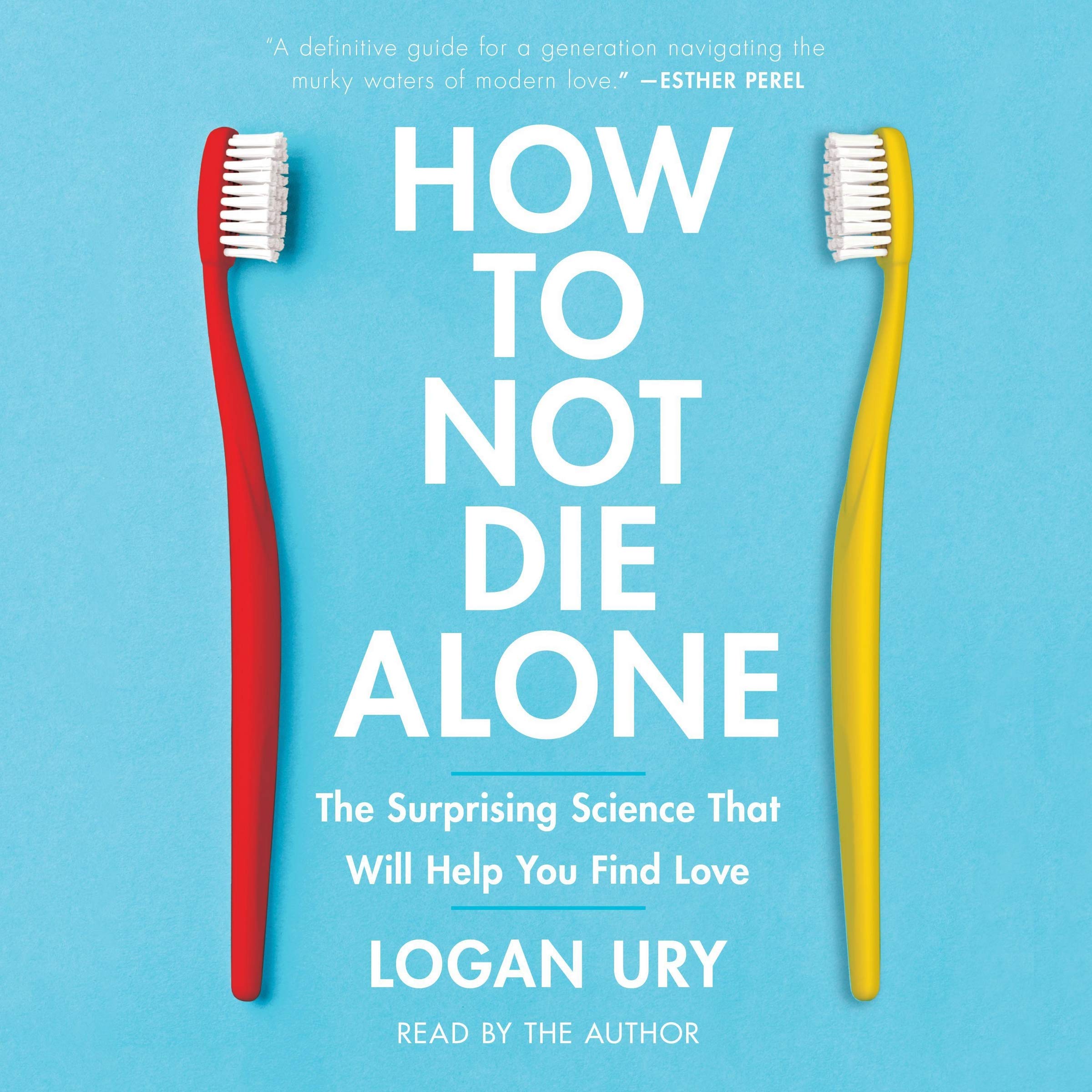 How to Not Die Alone: The Surprising Science That Will Help You Find Love,Used