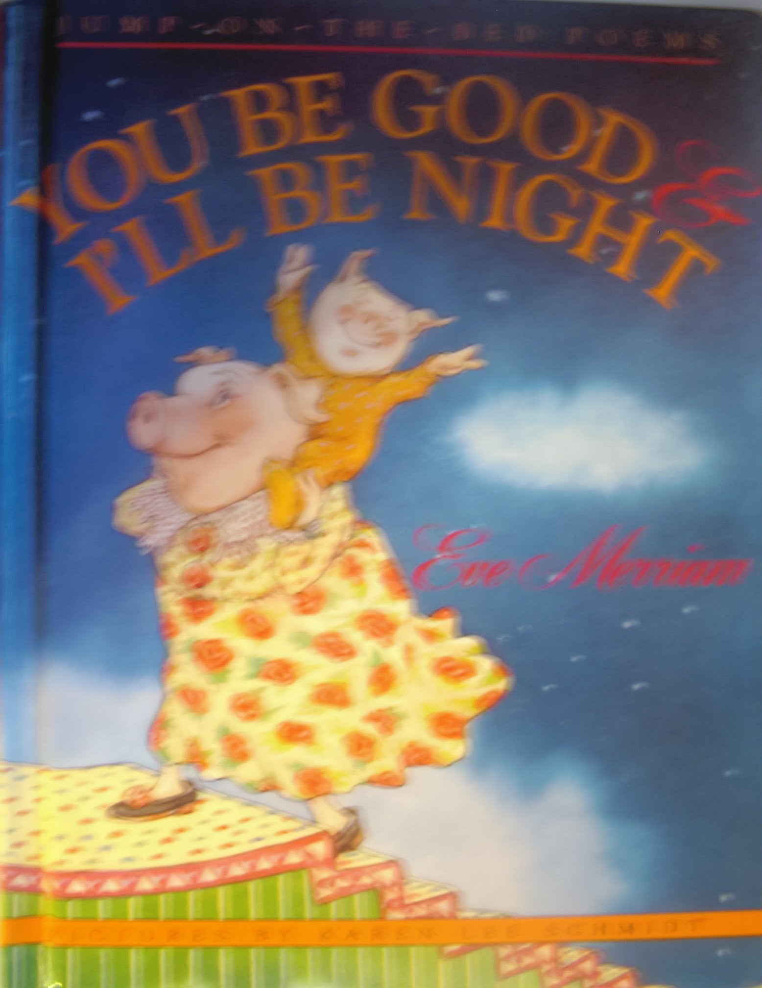 You Be Good and I'll Be Night: JumpOnTheBed Poems,New