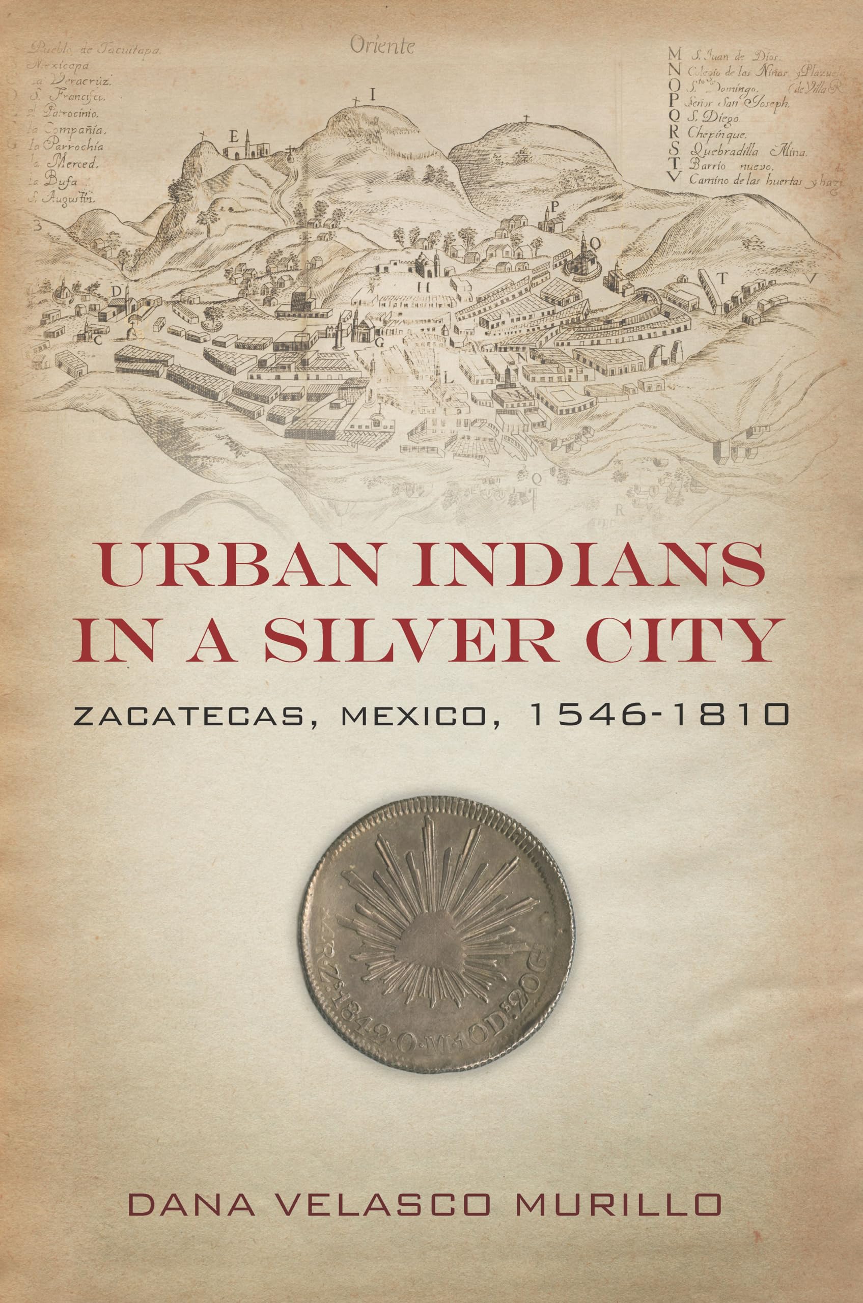 Urban Indians In A Silver City: Zacatecas, Mexico, 15461810,Used