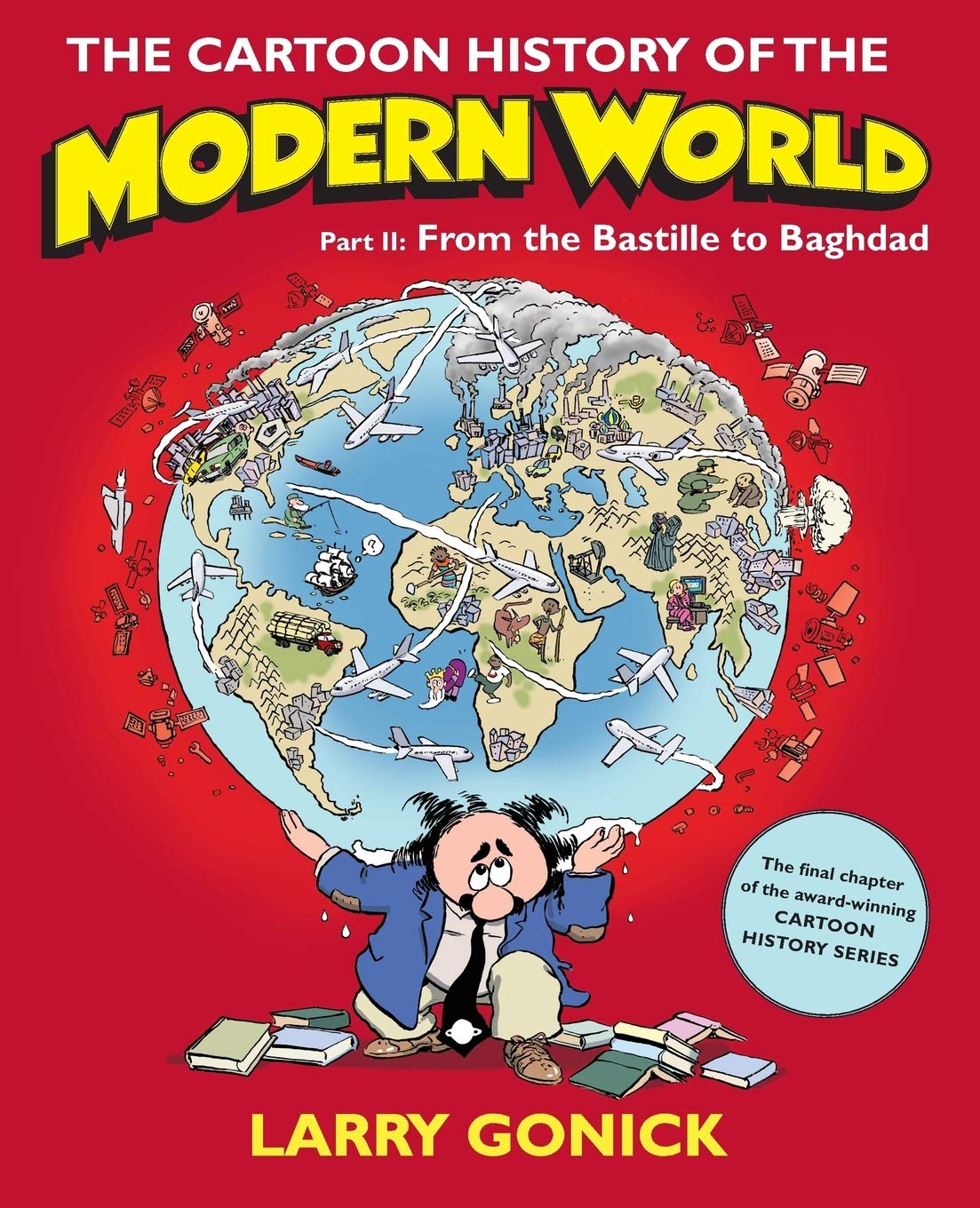 The Cartoon History Of The Modern World, Part 2: From The Bastille To Baghdad,New