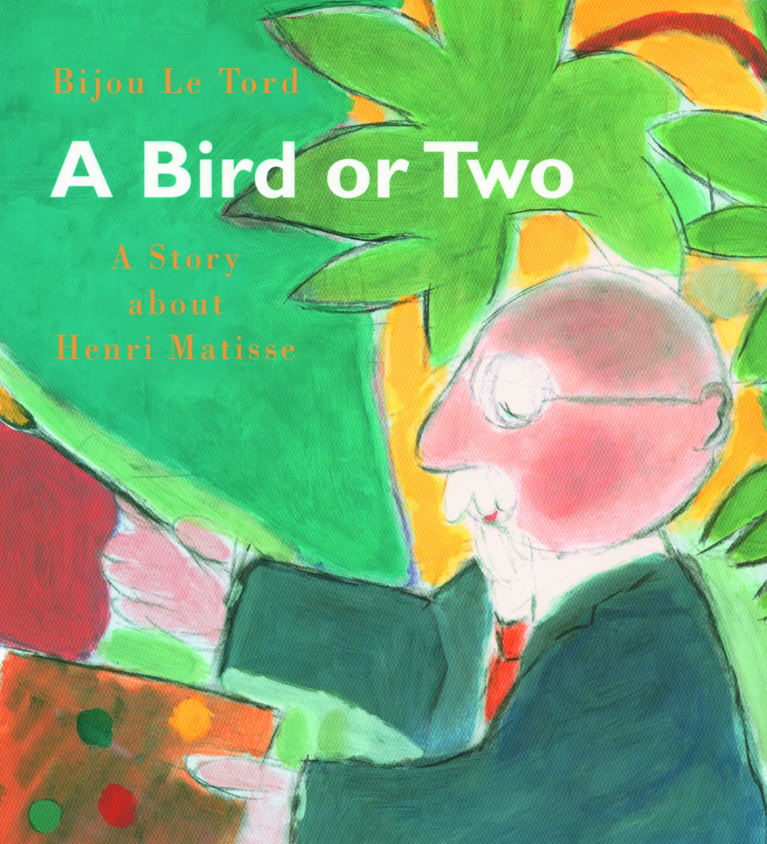 A Bird or Two: A Story About Henri Matisse (Incredible Lives for Young Readers (ILYR)),Used