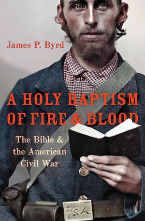 A Holy Baptism of Fire and Blood: The Bible and the American Civil War,Used