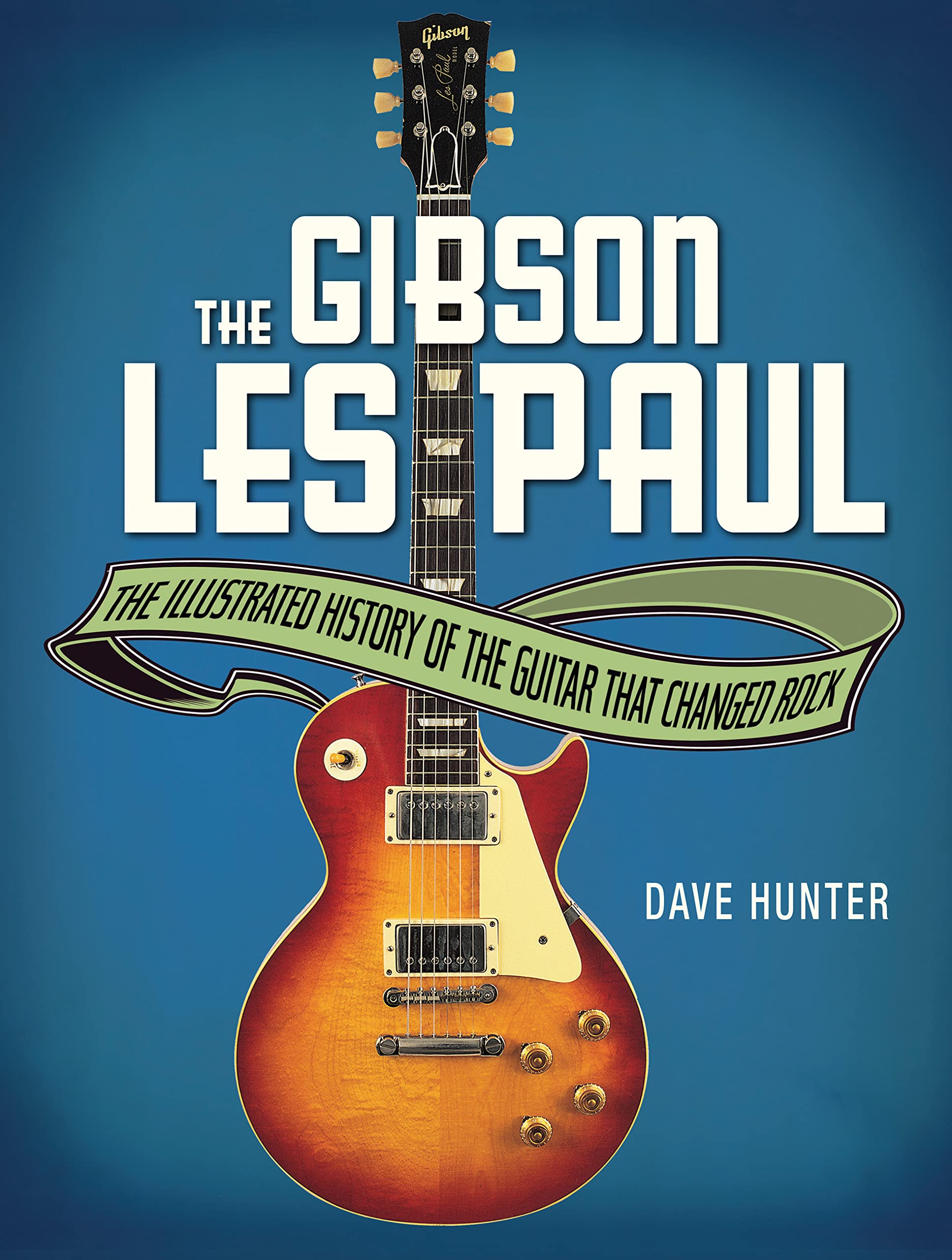 The Gibson Les Paul: The Illustrated History of the Guitar That Changed Rock,Used