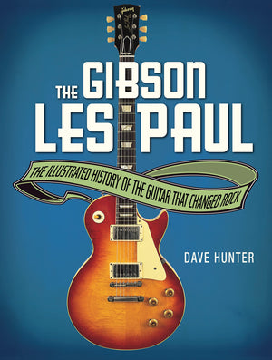 The Gibson Les Paul: The Illustrated History of the Guitar That Changed Rock,Used