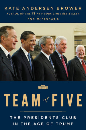 Team of Five: The Presidents Club in the Age of Trump,Used