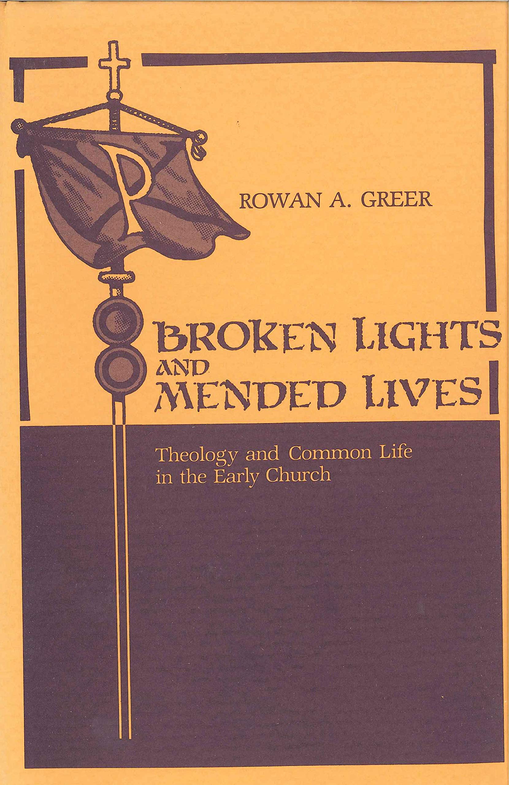 Broken Lights and Mended Lives: Theology and Common Life in the Early Church,Used