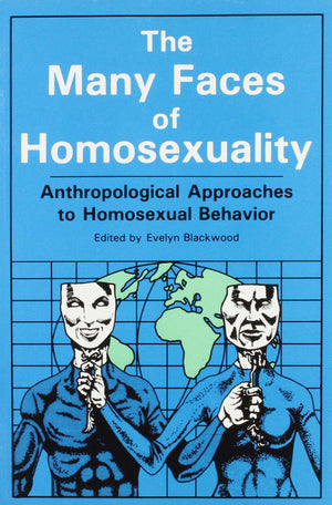 The Many Faces Of Homosexuality: Anthropological Approaches To Homosexual: Anthropological Approaches to Homosexual Behavior,Used