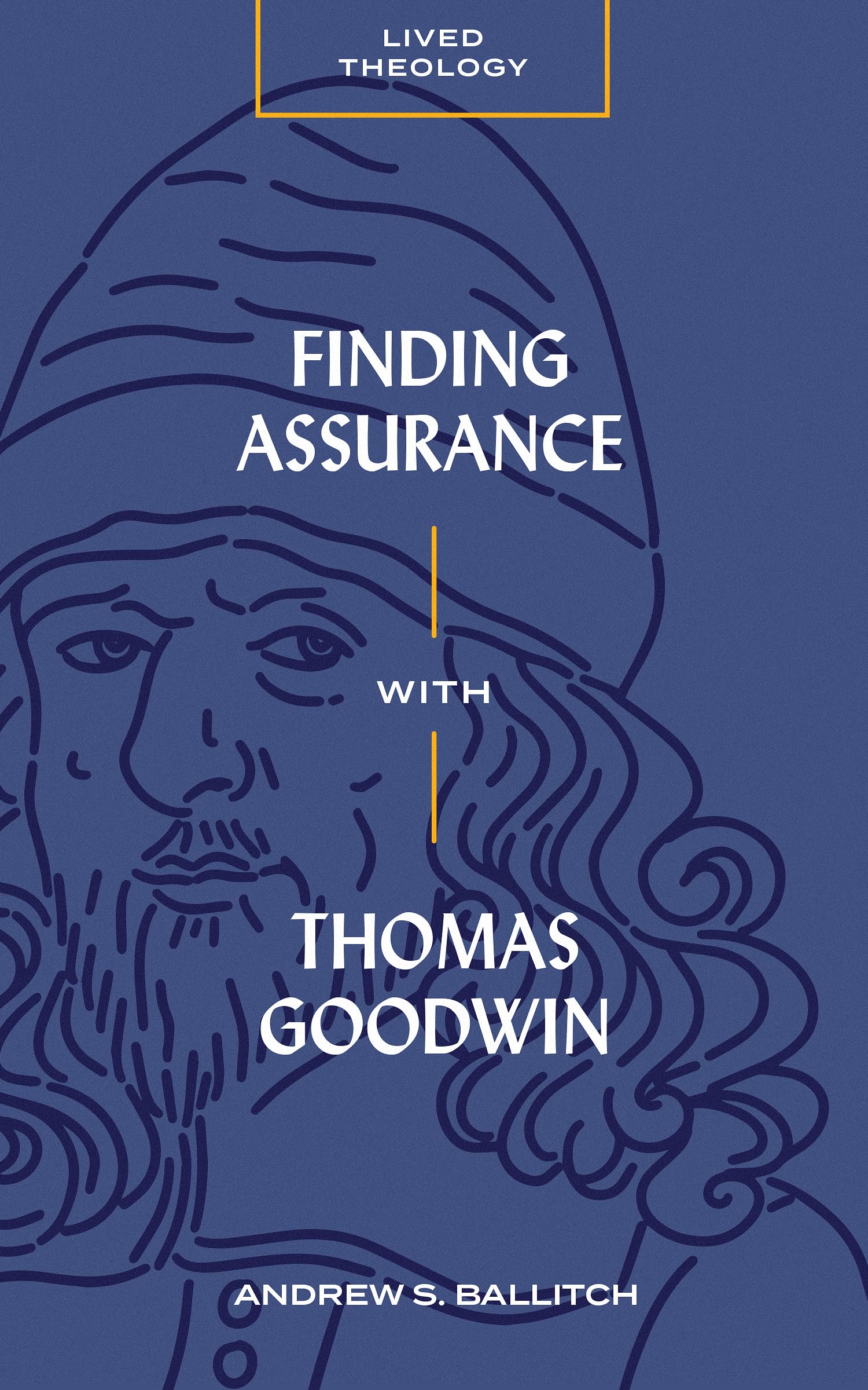 Finding Assurance with Thomas Goodwin (Lived Theology),Used