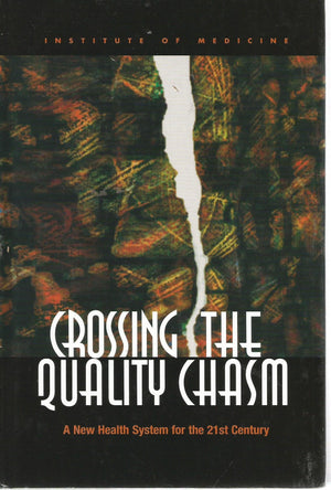 Crossing The Quality Chasm: A New Health System For The 21St Century