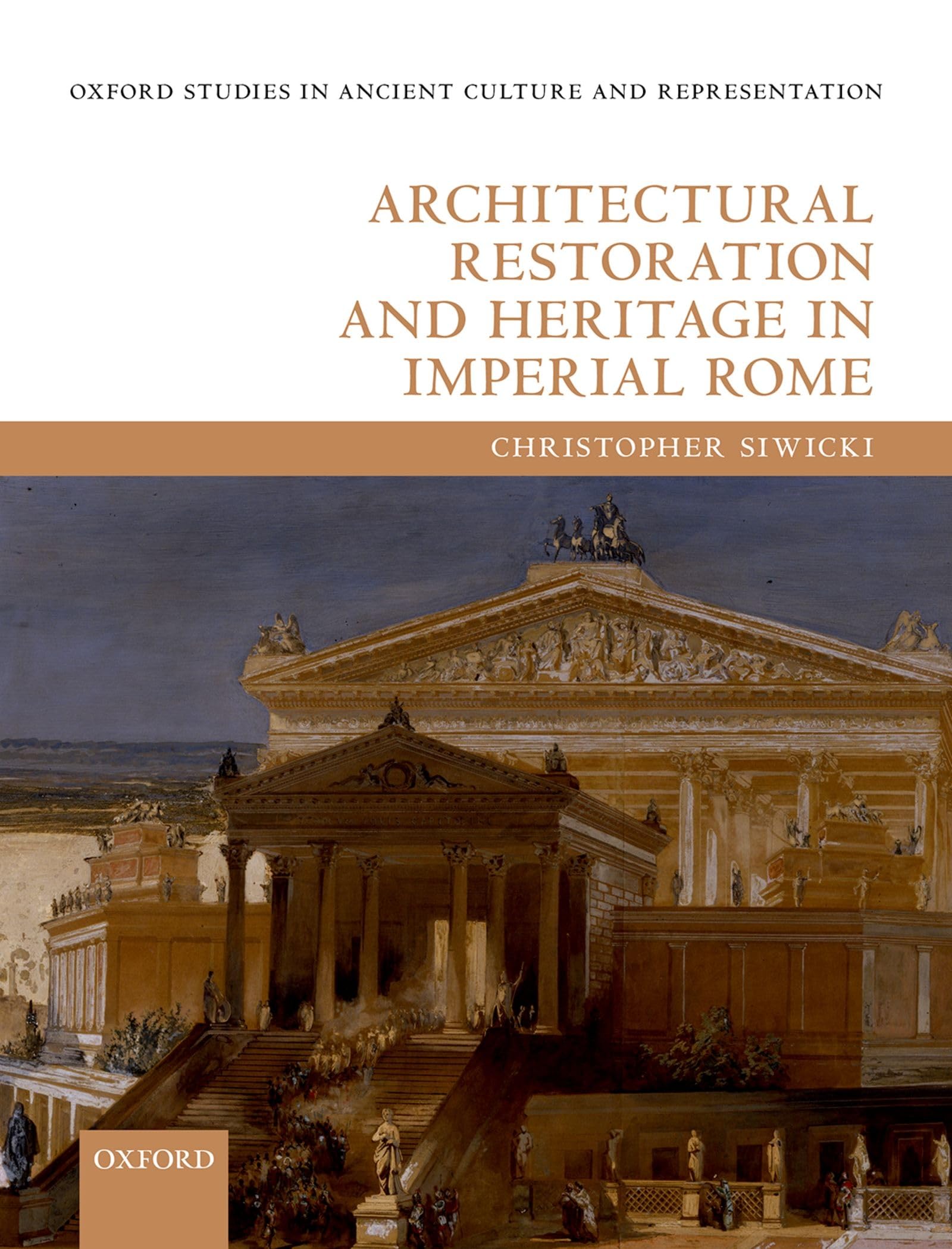 Architectural Restoration and Heritage in Imperial Rome (Oxford Studies in Ancient Culture & Representation),Used