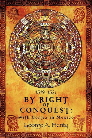 By Right Of Conquest: With Cortez In Mexico,Used