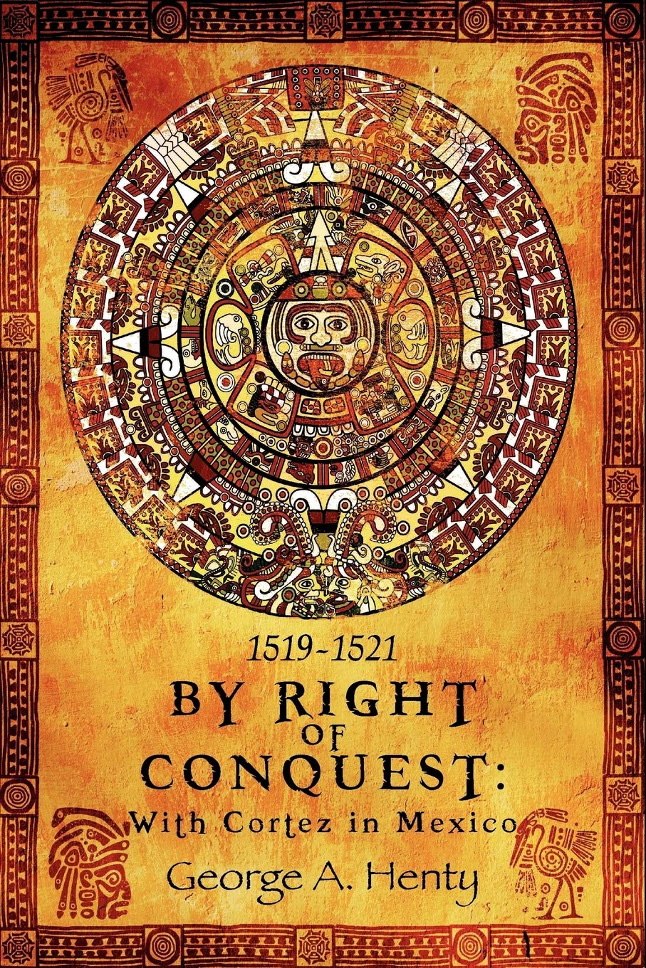 By Right Of Conquest: With Cortez In Mexico,Used