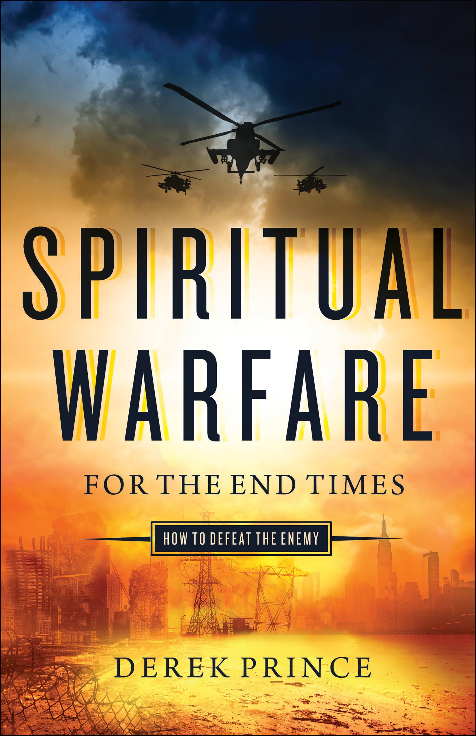 Spiritual Warfare For The End Times: How To Defeat The Enemy